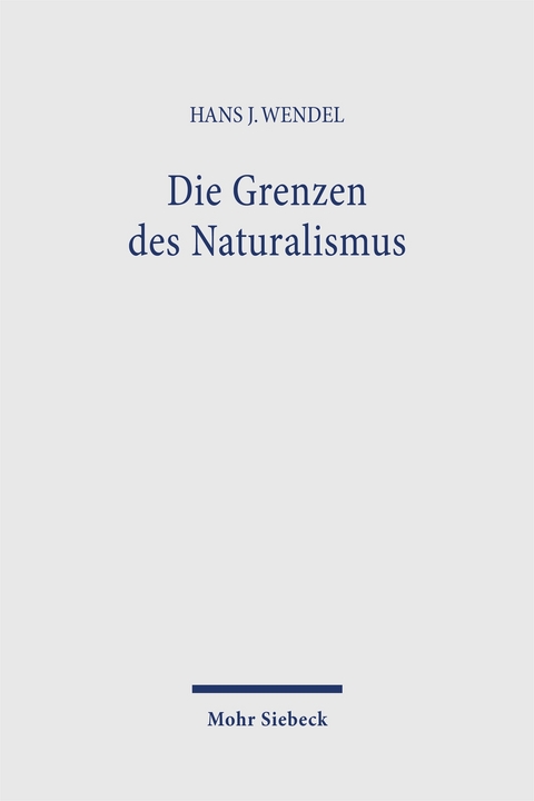 Die Grenzen des Naturalismus - Hans J. Wendel
