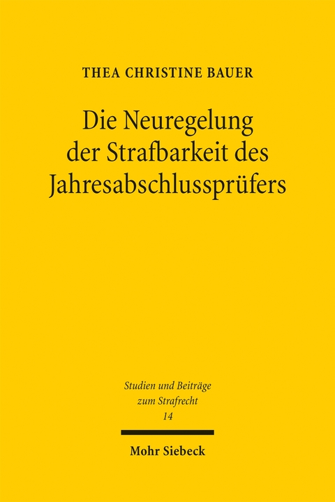 Die Neuregelung der Strafbarkeit des Jahresabschlusspr&uuml;fers - Thea Christine Bauer