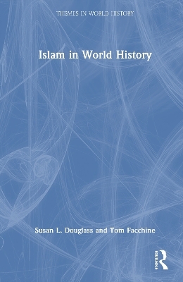 Islam in World History - Susan L. Douglass, Tom Facchine