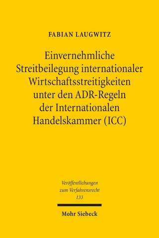 Einvernehmliche Streitbeilegung internationaler Wirtschaftsstreitigkeiten unter den ADR-Regeln der Internationalen Handelskammer (ICC)