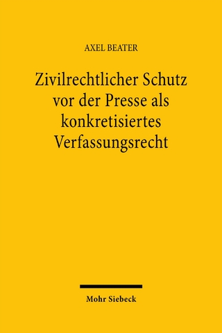 Zivilrechtlicher Schutz vor der Presse als konkretisiertes Verfassungsrecht