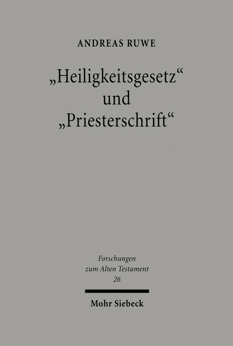 "Heiligkeitsgesetz" und "Priesterschrift" - Andreas Ruwe