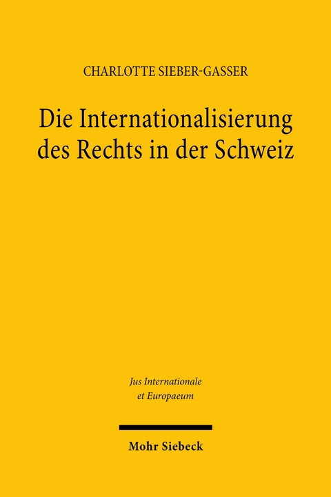 Die Internationalisierung des Rechts in der Schweiz - Charlotte Sieber-Gasser