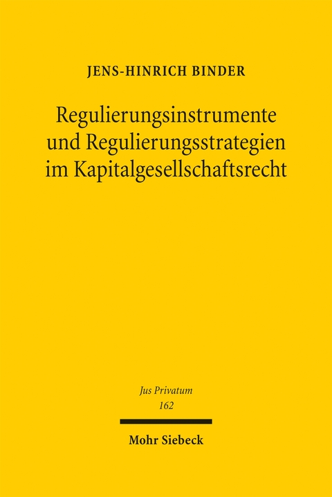 Regulierungsinstrumente und Regulierungsstrategien im Kapitalgesellschaftsrecht - Jens-Hinrich Binder