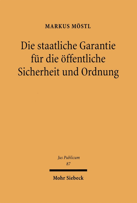 Die staatliche Garantie f&uuml;r die &ouml;ffentliche Sicherheit und Ordnung - Markus M&ouml;stl