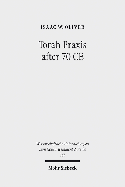 Torah Praxis after 70 CE - Isaac W. Oliver