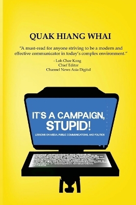 It's A Campaign, Stupid! - Quak Hiang Whai