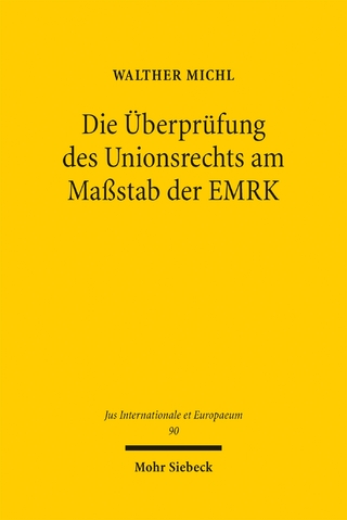 Die Überprüfung des Unionsrechts am Maßstab der EMRK