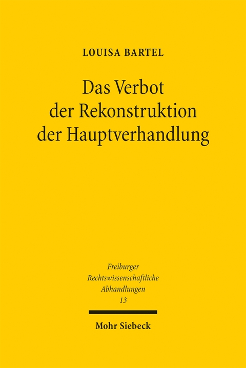 Das Verbot der Rekonstruktion der Hauptverhandlung - Louisa Bartel