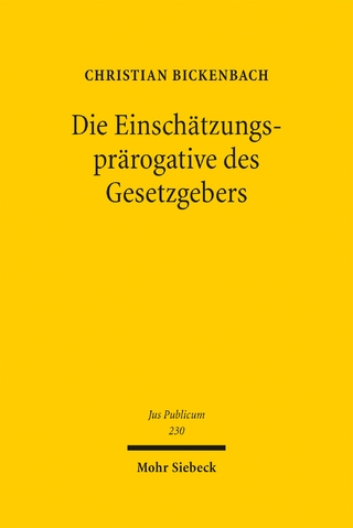 Die Einschätzungsprärogative des Gesetzgebers