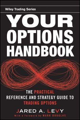 Your Options Handbook &ndash; The Practical Reference and Strategy Guide to Trading Options - J Levy