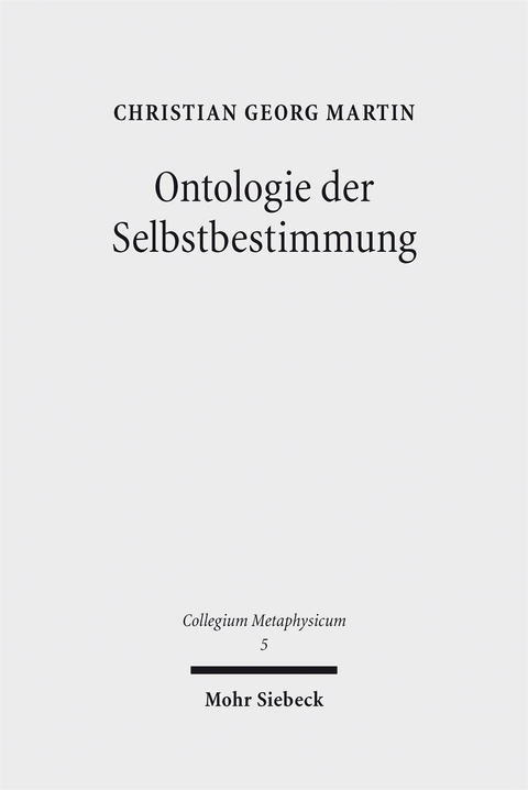 Ontologie der Selbstbestimmung - Christian Georg Martin