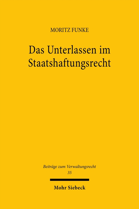 Das Unterlassen im Staatshaftungsrecht - Moritz Funke