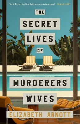 The Secret Lives of Murderers' Wives - Elizabeth Arnott