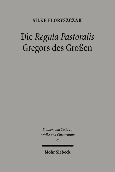 Die 'Regula Pastoralis' Gregors des Gro&szlig;en - Silke Floryszczak