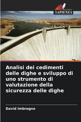 Analisi dei cedimenti delle dighe e sviluppo di uno strumento di valutazione della sicurezza delle dighe
