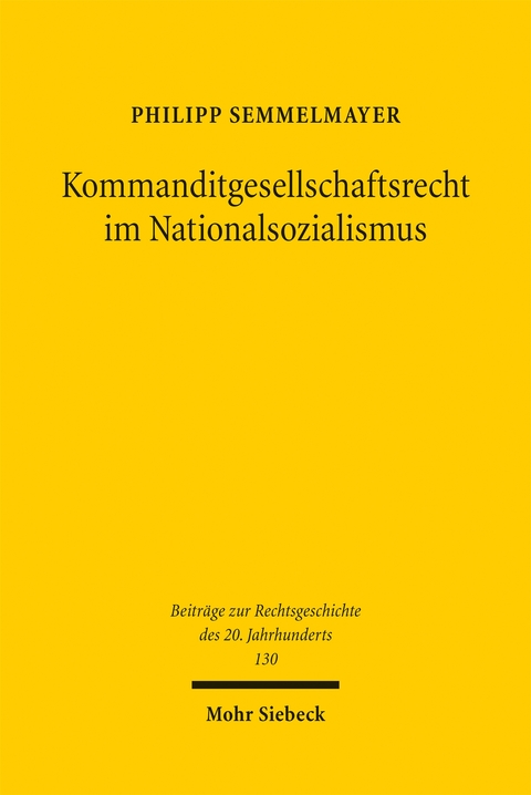 Kommanditgesellschaftsrecht im Nationalsozialismus - Philipp Semmelmayer