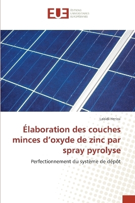 &Eacute;laboration des couches minces d'oxyde de zinc par spray pyrolyse - Labidi Herissi