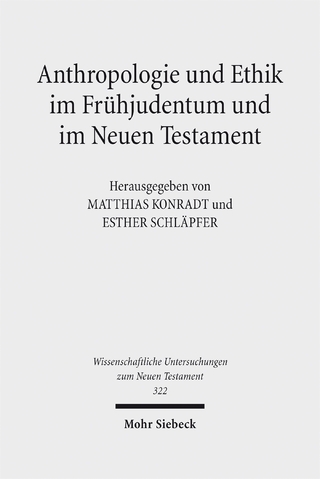 Anthropologie und Ethik im Frühjudentum und im Neuen Testament
