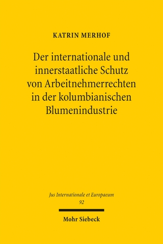 Der internationale und innerstaatliche Schutz von Arbeitnehmerrechten in der kolumbianischen Blumenindustrie