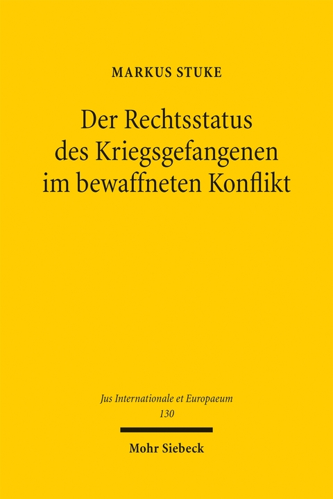 Der Rechtsstatus des Kriegsgefangenen im bewaffneten Konflikt - Markus Stuke