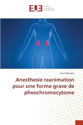 Anesthesie reanimation pour une forme grave de pheochromocytome