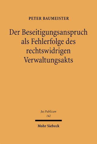 Der Beseitigungsanspruch als Fehlerfolge des rechtswidrigen Verwaltungsakts
