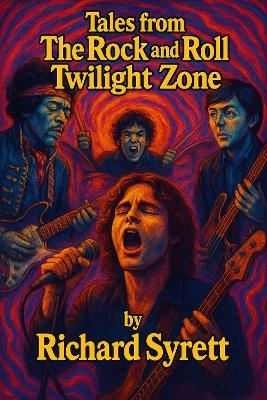 Tales from The Rock 'n Roll Twilight Zone - Richard Syrett