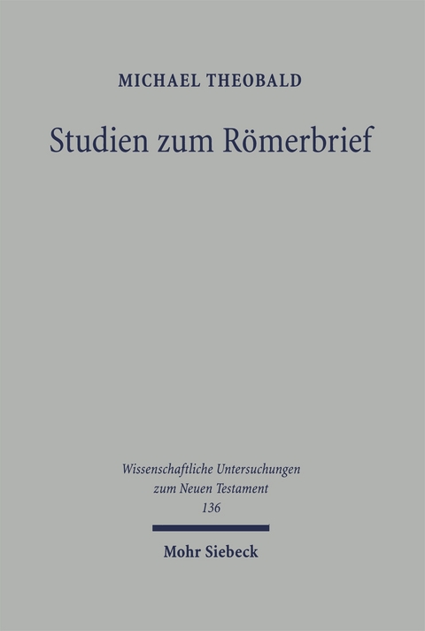 Studien zum Römerbrief - Michael Theobald