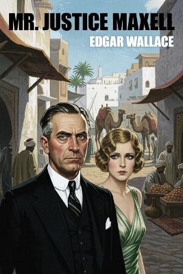 Mr. Justice Maxell - Edgar Wallace