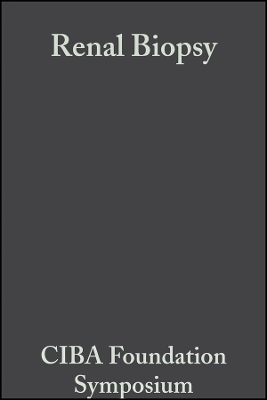 Ciba Foundation Symposium &ndash; Renal Biopsy &ndash; Clincal and Pathological Significance -  Ciba Foundation