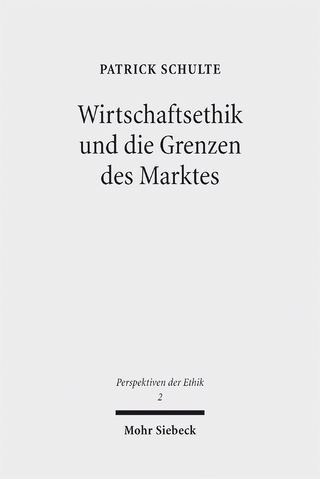 Wirtschaftsethik und die Grenzen des Marktes