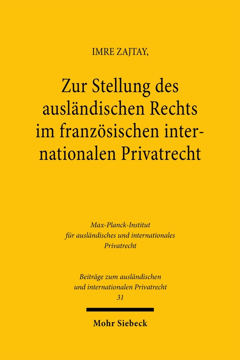 Zur Stellung des ausl&auml;ndischen Rechts im franz&ouml;sischen internationalen Privatrecht - Imre Zajtay