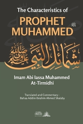 The Characteristics of Prophet Muhammed (PBUH) - Imam Abi Iassa Muhammed At-Tirmidhi