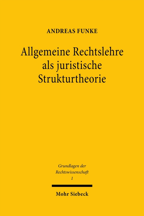 Allgemeine Rechtslehre als juristische Strukturtheorie - Andreas Funke
