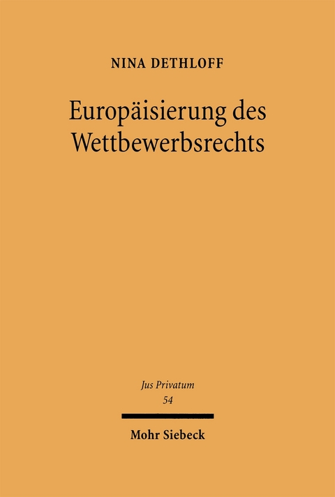 Europ&auml;isierung des Wettbewerbsrechts - Nina Dethloff