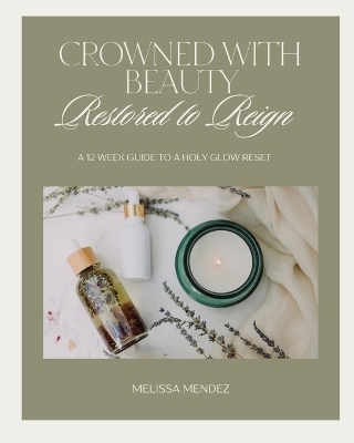 Crowned With Beauty - Melissa Mendez