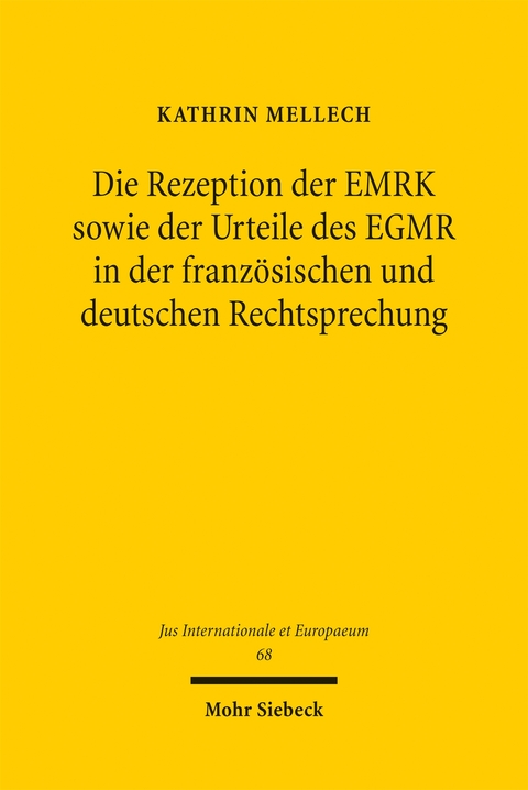 Die Rezeption der EMRK sowie der Urteile des EGMR in der franz&ouml;sischen und deutschen Rechtsprechung - Kathrin Mellech
