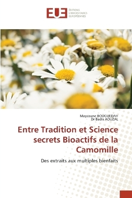 Entre Tradition et Science secrets Bioactifs de la Camomille - Maysoune BOUGUEDAH, Dr Badis AOUZAL