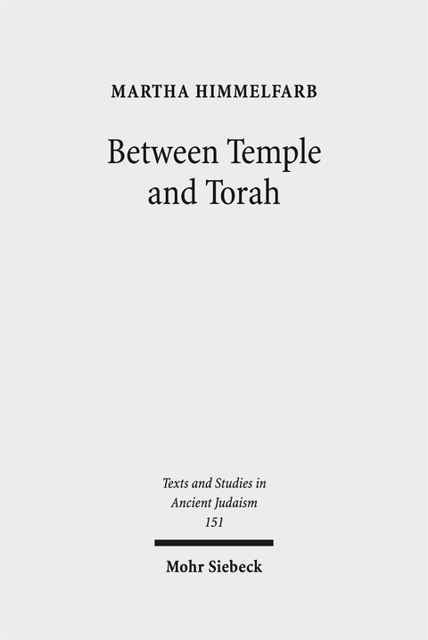 Between Temple and Torah - Martha Himmelfarb