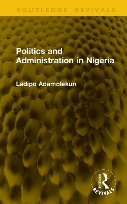 Politics and Administration in Nigeria - Ladipo Adamolekun