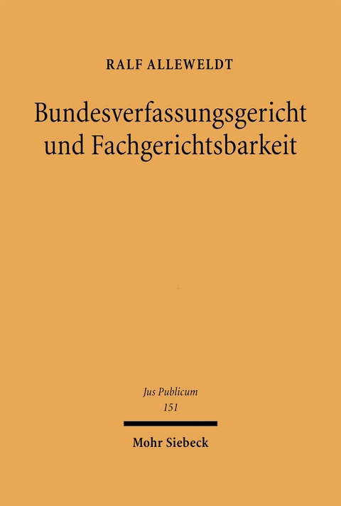 Bundesverfassungsgericht und Fachgerichtsbarkeit - Ralf Alleweldt