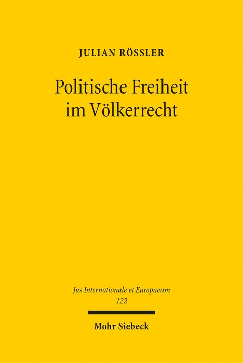 Politische Freiheit im V&ouml;lkerrecht - Julian R&ouml;ssler