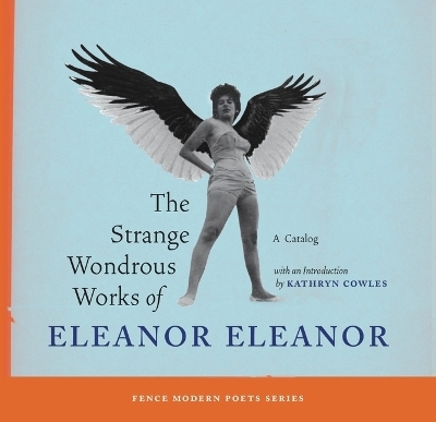 The Strange Wondrous Works of Eleanor Eleanor - Kathryn Cowles