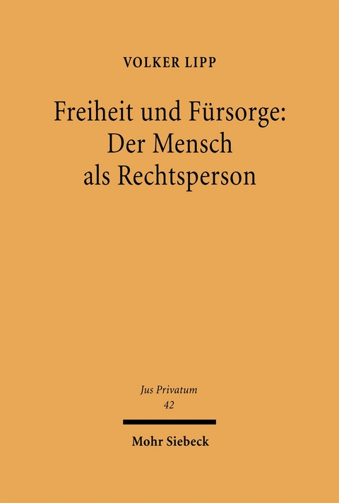 Freiheit und F&uuml;rsorge: Der Mensch als Rechtsperson - Volker Lipp
