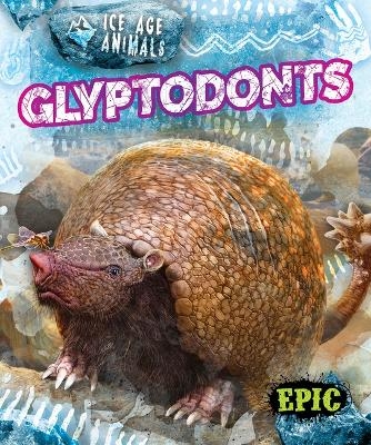 Glyptodonts - Elizabeth Neuenfeldt