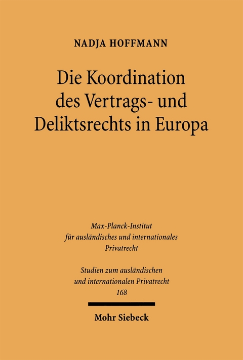 Die Koordination des Vertrags- und Deliktsrechts in Europa - Nadja Hoffmann