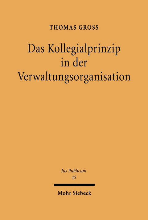 Das Kollegialprinzip in der Verwaltungsorganisation - Thomas Gro&szlig;