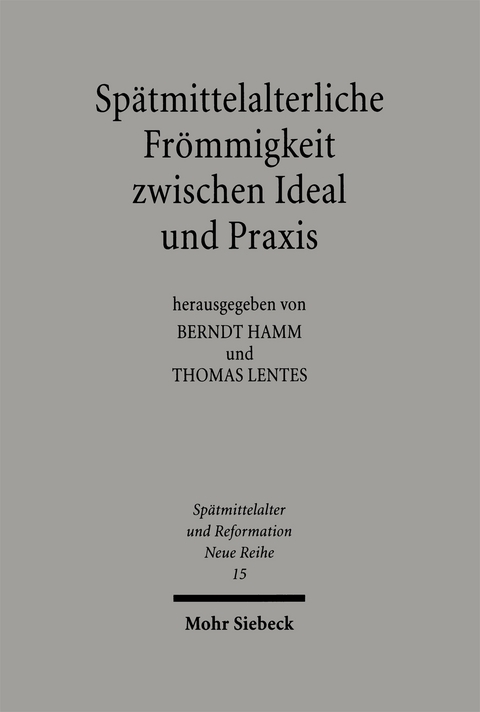 Sp&auml;tmittelalterliche Fr&ouml;mmigkeit zwischen Ideal und Praxis - 
