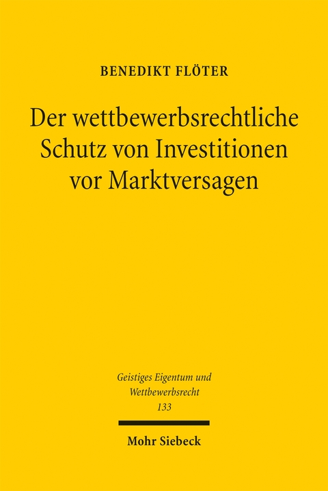 Der wettbewerbsrechtliche Schutz von Investitionen vor Marktversagen - Benedikt Fl&ouml;ter